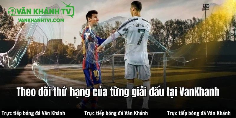 Thứ hạng của từng đội bóng luôn được cập nhật liên trục