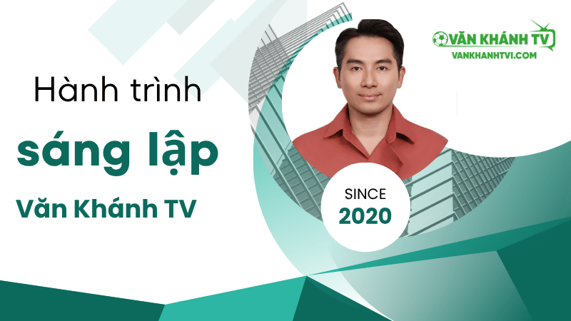 Hành trình xây dựng brand VankhanhTV từ CEO Văn Khánh