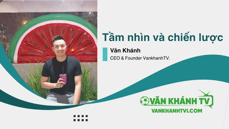 Tầm nhìn và sứ mệnh của VankhanhTV