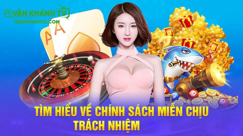 Giải đáp thông tin về chính sách miễn trừ trách nhiệm