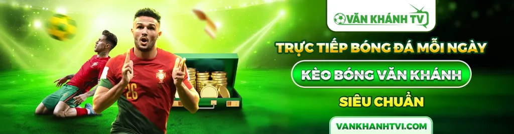 Xem trực triếp bóng đá cực nét và nhận kèo cực chuẩn tại VankhanhTV