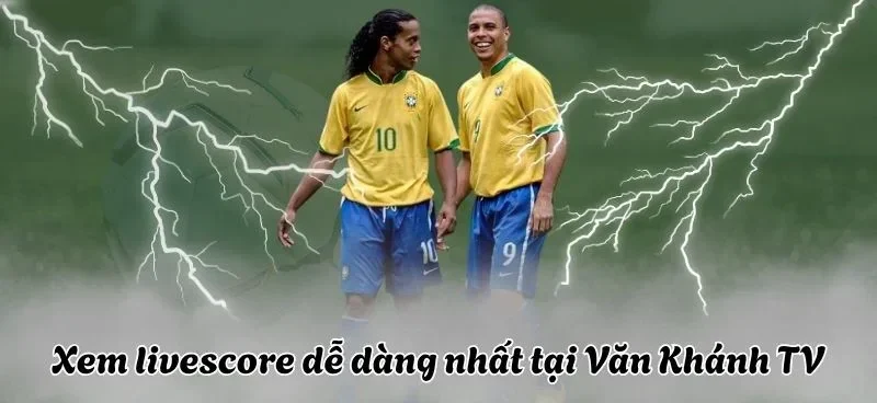 Dễ dàng theo dõi kết quả livescore tức thì tại VankhanhTV