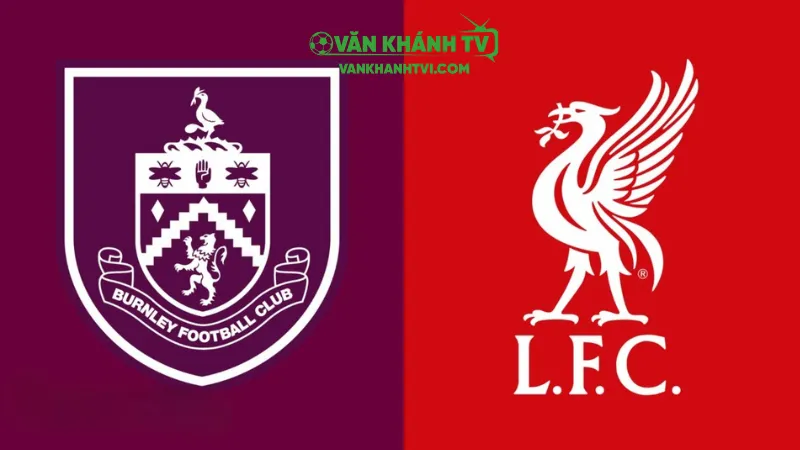 Nhận định Burnley vs Liverpool ngày 14/9: The Kop tiếp tục mạch chiến thắng tại Premier League.