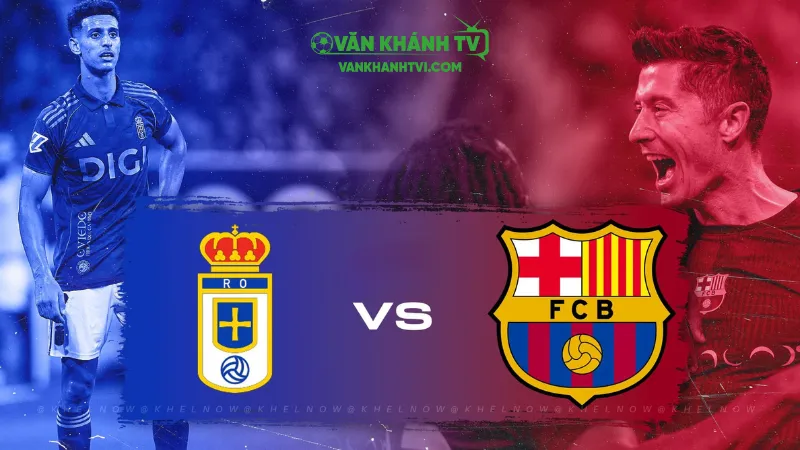 Nhận định Oviedo vs Barca ngày 26/9: La Liga 2025/26