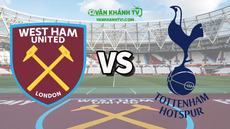 Nhận định West Ham vs Tottenham ngày 13/9: Trận derby London đầy kịch tính tại London Stadium.